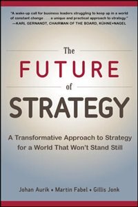 Front cover_The Future of Strategy: A Transformative Approach to Strategy for a World That Won’t Stand Still