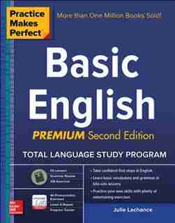 Practice Makes Perfect Basic English, Second Edition: (Beginner) 250 Exercises + 40 Audio Pronunciation Exercises via App by Julie Lachance