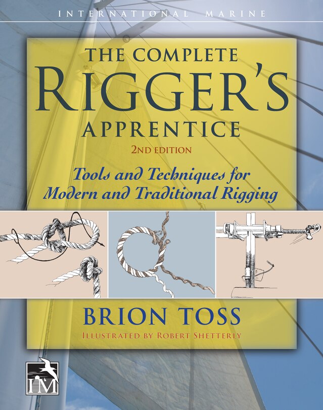 Front cover_The Complete Rigger's Apprentice: Tools and Techniques for Modern and Traditional Rigging, Second Edition