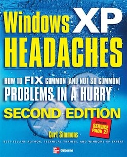 Couverture_Windows XP Headaches: How to Fix Common (and Not So Common) Problems in a Hurry, Second Edition