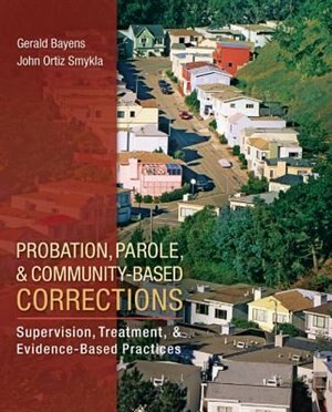 Couverture_Probation, Parole, and Community-Based Corrections: Supervision, Treatment, and Evidence-Based Practices