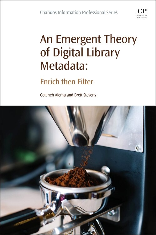 Front cover_An Emergent Theory Of Digital Library Metadata