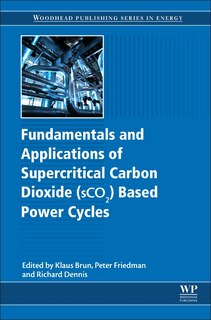 Front cover_Fundamentals and Applications of Supercritical Carbon Dioxide (SCO2) Based Power Cycles