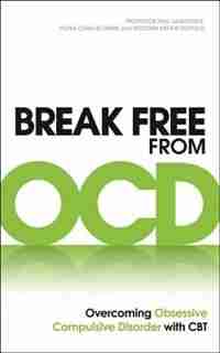 Break Free From Ocd: Overcoming Obsessive Compulsive Disorder With Cbt by Paul Salkovskis