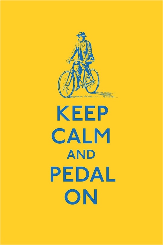 Keep Calm And Pedal On