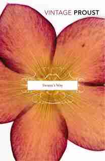 In Search Of Lost Time, Volume I: Swann's Way: Swann's Way by Marcel Proust