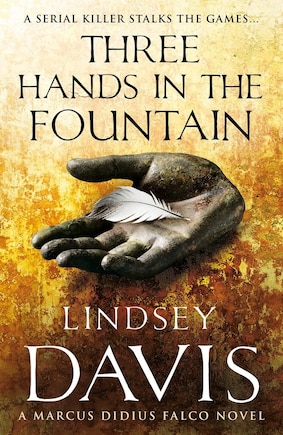 Three Hands In The Fountain: A Marcus Didius Falco Novel