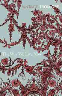 The Way We Live Now by Anthony Trollope