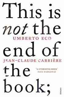 This Is Not The End Of The Book: A Conversation Curated By Jean-philippe De Tonnac by UMBERTO ECO