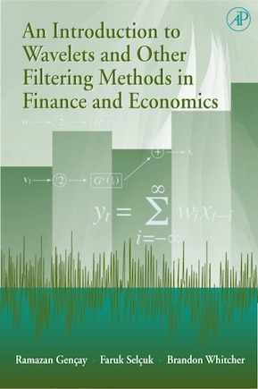 An Introduction to Wavelets and Other Filtering Methods in Finance and Economics