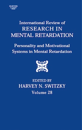 International Review Of Research In Mental Retardation: Personality And Motivational Systems In Mental Retardation