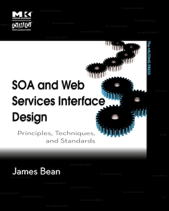 SOA and Web Services Interface Design: Principles, Techniques, and Standards