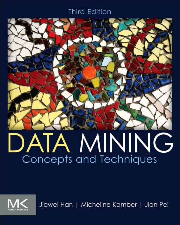 Data Mining: Concepts And Techniques