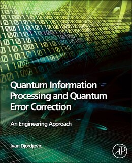 Front cover_Quantum Information Processing And Quantum Error Correction