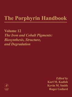 The Porphyrin Handbook: The Iron and Cobalt Pigments: Biosynthesis, Structure and Degradation