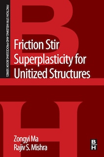 Front cover_Friction Stir Superplasticity For Unitized Structures