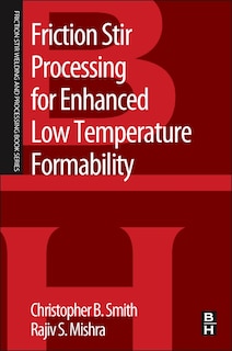Front cover_Friction Stir Processing For Enhanced Low Temperature Formability