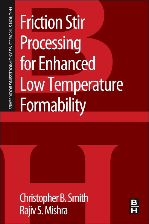Front cover_Friction Stir Processing For Enhanced Low Temperature Formability