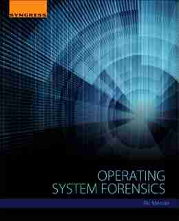Operating System Forensics by Ric Messier