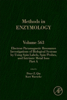 Couverture_Electron Paramagnetic Resonance Investigations Of Biological Systems By Using Spin Labels, Spin Probes, And Intrinsic Metal Ions Part A