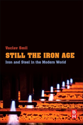 Still The Iron Age: Iron And Steel In The Modern World