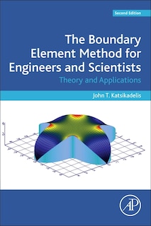 The Boundary Element Method For Engineers And Scientists: Theory And Applications