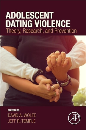 Adolescent Dating Violence: Theory, Research, And Prevention