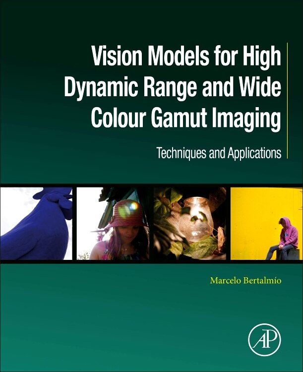 Front cover_Vision Models For High Dynamic Range And Wide Colour Gamut Imaging