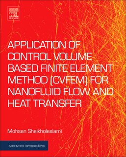 Front cover_Application of Control Volume based Finite Element Method (CVFEM) for Nanofluid Flow and Heat Transfer