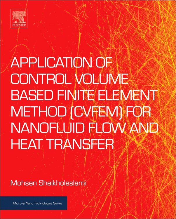 Front cover_Application of Control Volume based Finite Element Method (CVFEM) for Nanofluid Flow and Heat Transfer