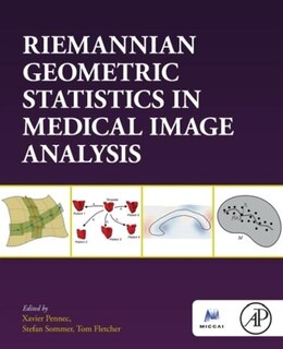 Couverture_Riemannian Geometric Statistics In Medical Image Analysis