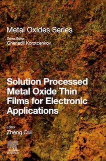 Front cover_Solution Processed Metal Oxide Thin Films For Electronic Applications