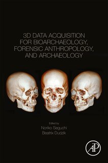 Front cover_3d Data Acquisition For Bioarchaeology, Forensic Anthropology, And Archaeology