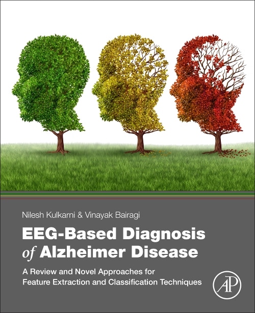 Eeg-based Diagnosis Of Alzheimer Disease: A Review And Novel Approaches For Feature Extraction And Classification Techniques