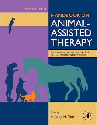 Handbook On Animal-assisted Therapy: Foundations And Guidelines For Animal-assisted Interventions