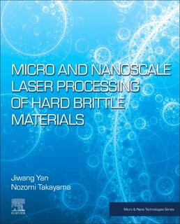 Couverture_Micro And Nanoscale Laser Processing Of Hard Brittle Materials