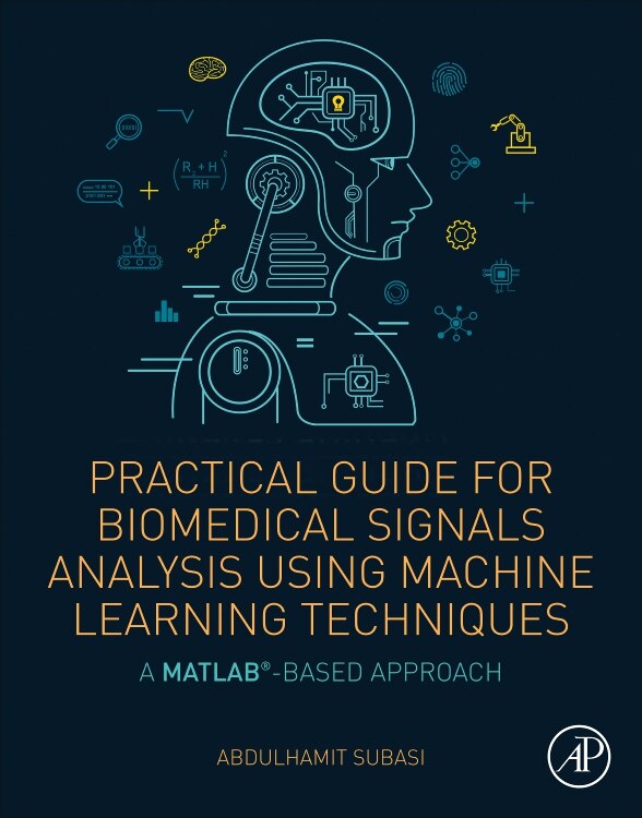 Front cover_Practical Guide For Biomedical Signals Analysis Using Machine Learning Techniques