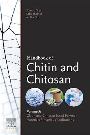 Handbook Of Chitin And Chitosan: Volume 3: Chitin- And Chitosan-based Polymer Materials For Various Applications