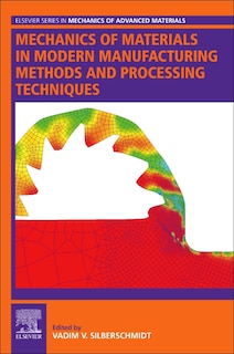 Front cover_Mechanics Of Materials In Modern Manufacturing Methods And Processing Techniques