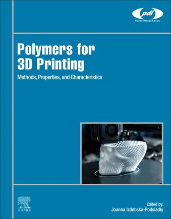 Polymers For 3d Printing: Methods, Properties, And Characteristics