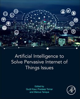 Front cover_Artificial Intelligence To Solve Pervasive Internet Of Things Issues