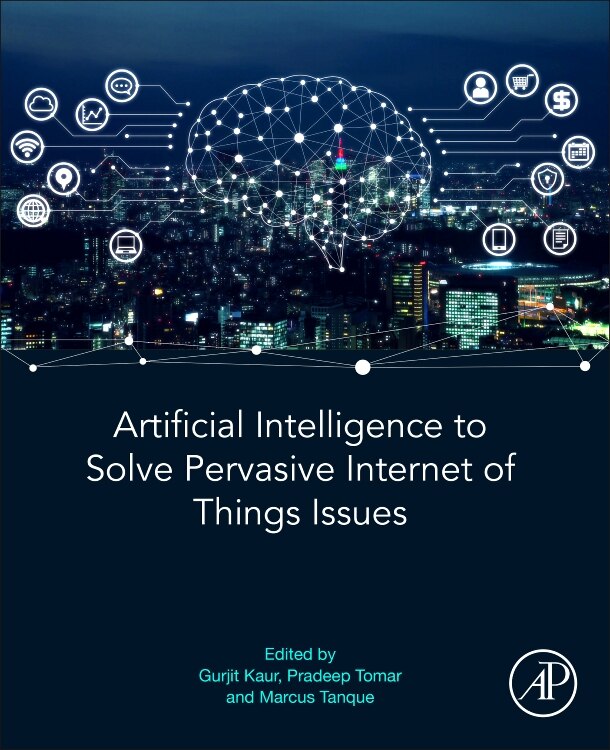 Front cover_Artificial Intelligence To Solve Pervasive Internet Of Things Issues
