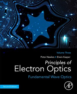 Principles Of Electron Optics, Volume 3: Fundamental Wave Optics