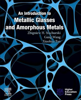 Couverture_An Introduction To Metallic Glasses And Amorphous Metals