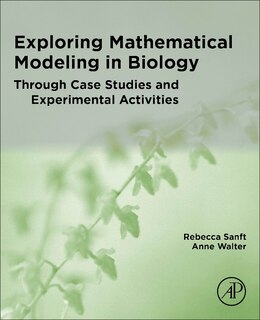 Front cover_Exploring Mathematical Modeling In Biology Through Case Studies And Experimental Activities