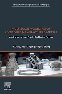 Couverture_Multiscale Modeling Of Additively Manufactured Metals