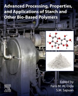 Advanced Processing, Properties, And Applications Of Starch And Other Bio-based Polymers