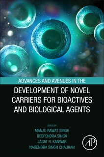 Couverture_Advances And Avenues In The Development Of Novel Carriers For Bioactives And Biological Agents