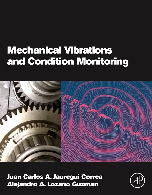 Mechanical Vibrations And Condition Monitoring Book By J C Jauregui ...