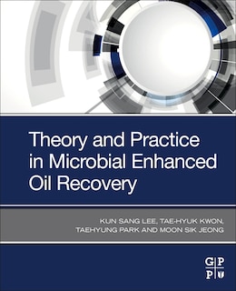 Couverture_Theory And Practice In Microbial Enhanced Oil Recovery